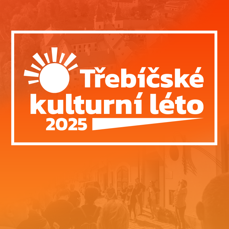TŘEBÍČSKÉ KULTURNÍ LÉTO 2025 TŘEBÍČSKÉ KULTURNÍ LÉTO 2025
