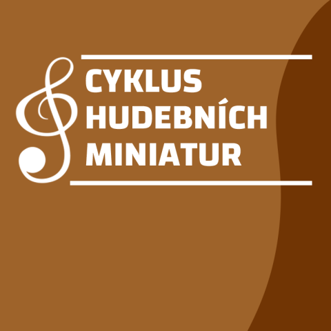 CYKLUS HUDEBNÍCH MINIATUR