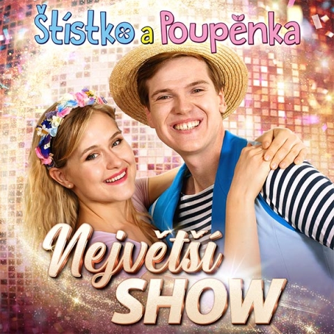 ŠTÍSTKO A POUPĚNKA "NEJVĚTŠÍ SHOW"